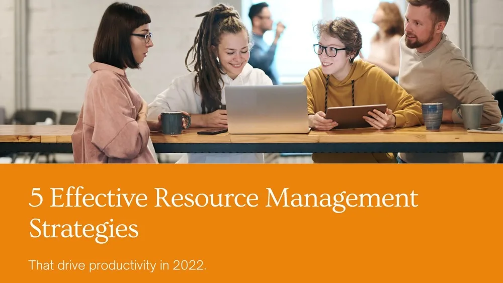 5 Effective Resource Management Strategies That Drive Productivity In 2024