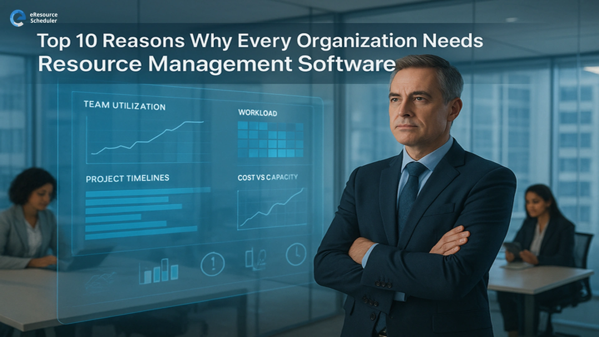 Top 10 Reasons Organizations Need Resource Management Software