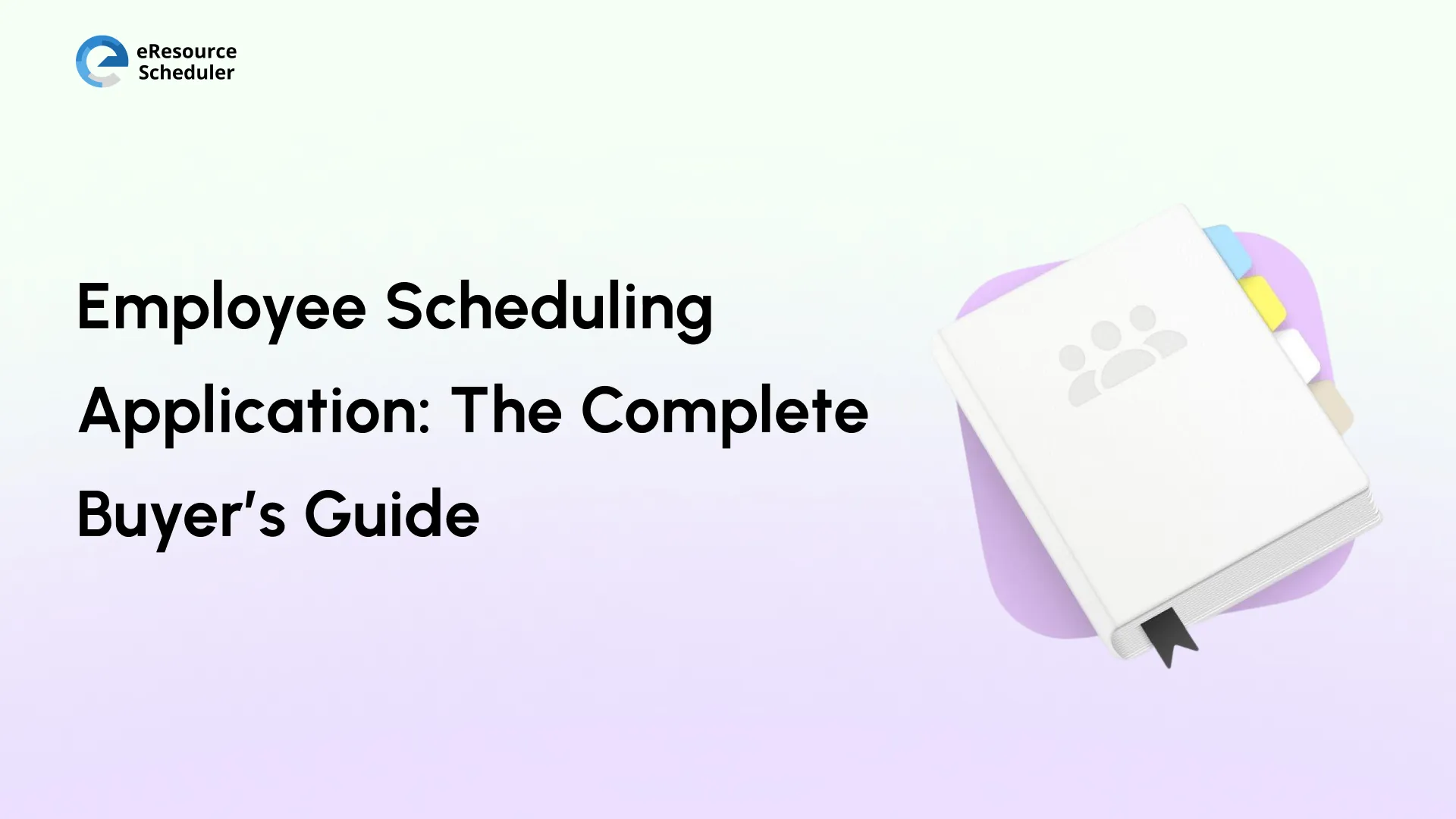 Employee Scheduling Application: Complete Buyer&rsquo;s Guide