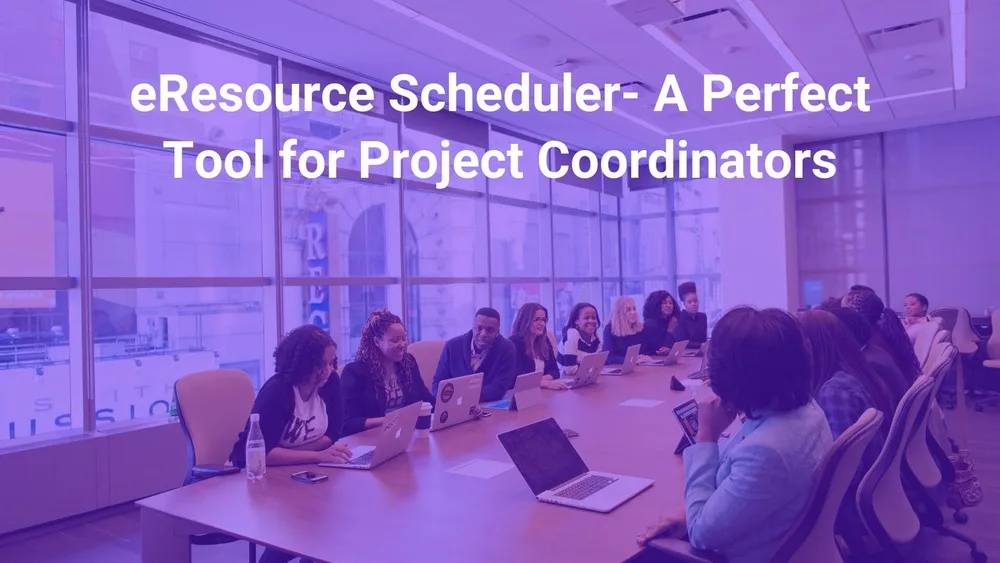 eResource Scheduler- A Perfect Tool for Project Coordinators