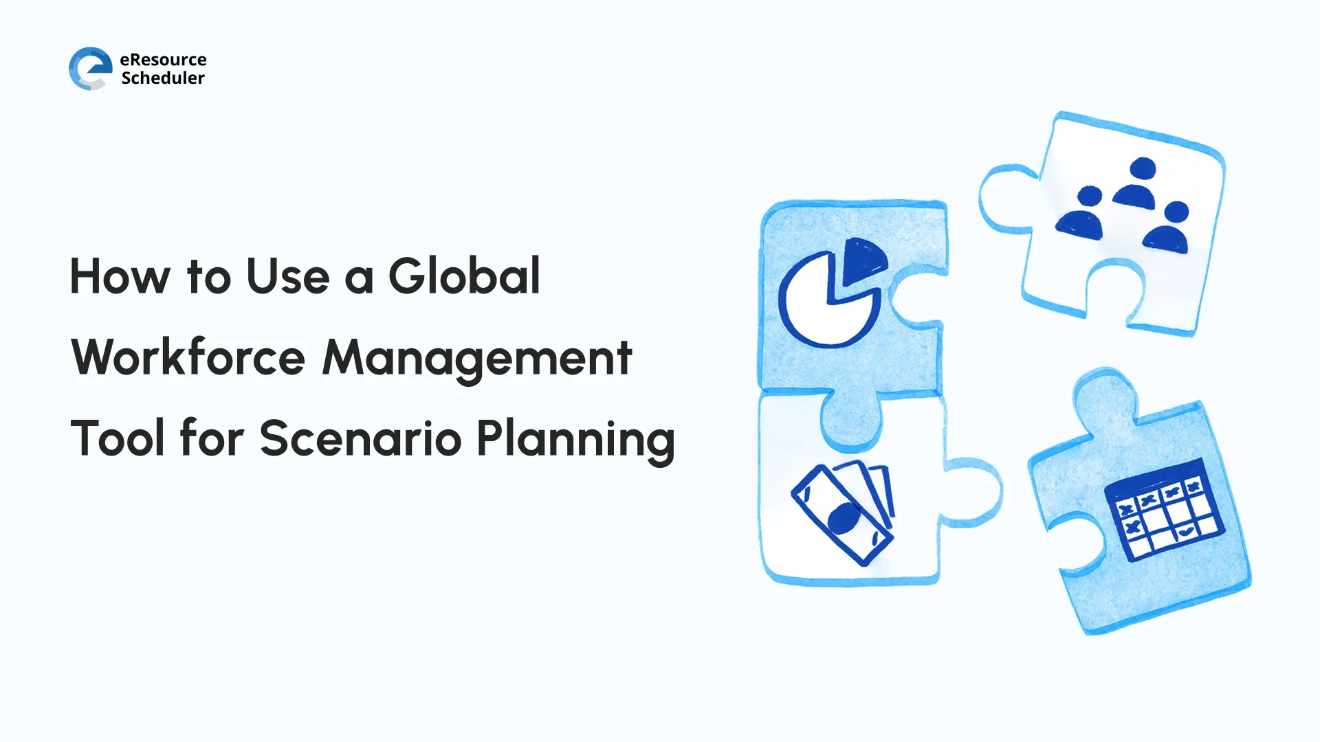 how-to-use-a-global-workforce-management-tool-for-scenario-planning.webp                                