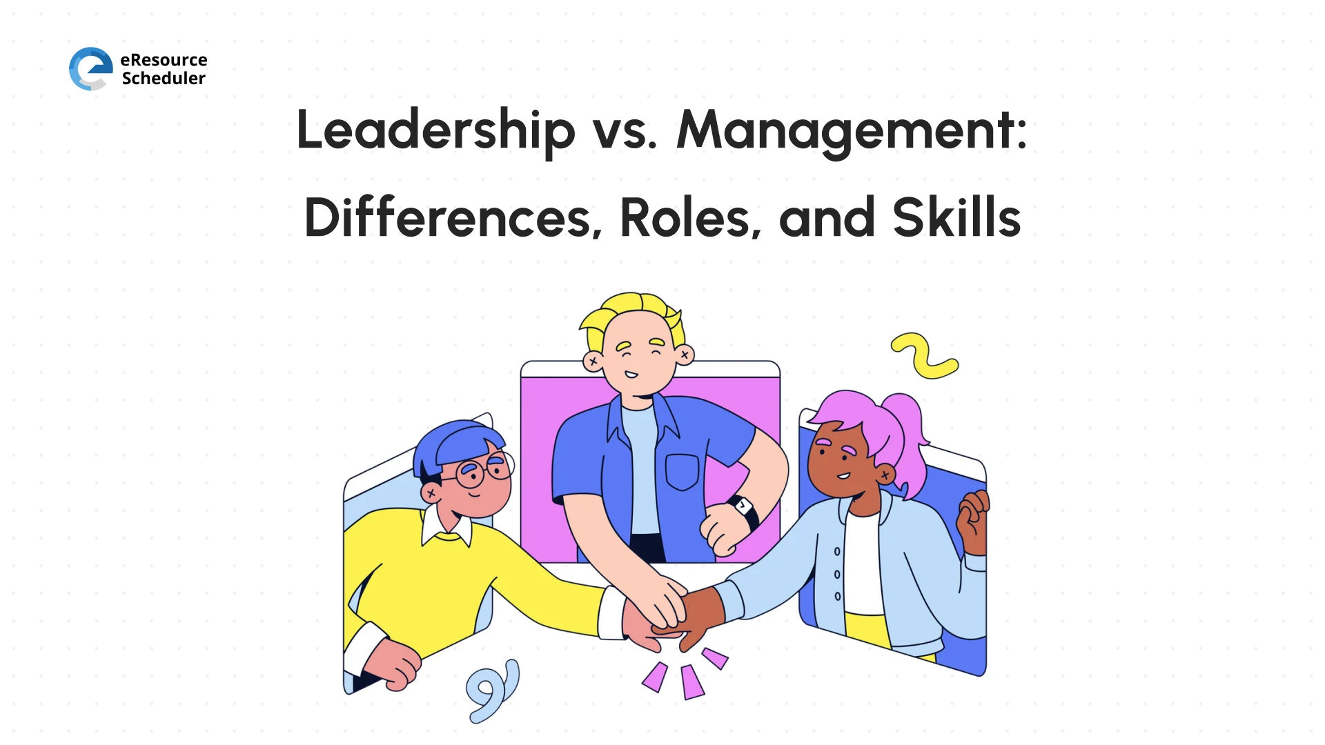 Leadership or Management? Know the Differences & Skills