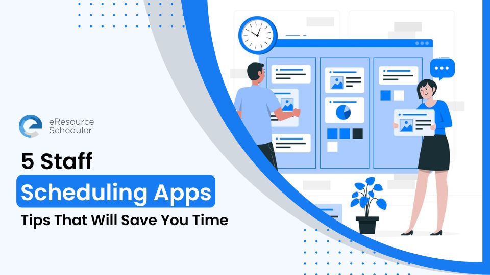 5 Staff Scheduling Apps and Tips That Will Save You Time